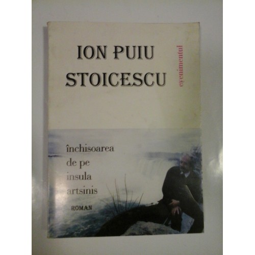 INCHISOAREA DE PE INSULA ARTSINIS - ION PUIU STOICESCU INCHISOAREA DE PE INSULA ARTSINIS - ION PUIU STOICESCU
